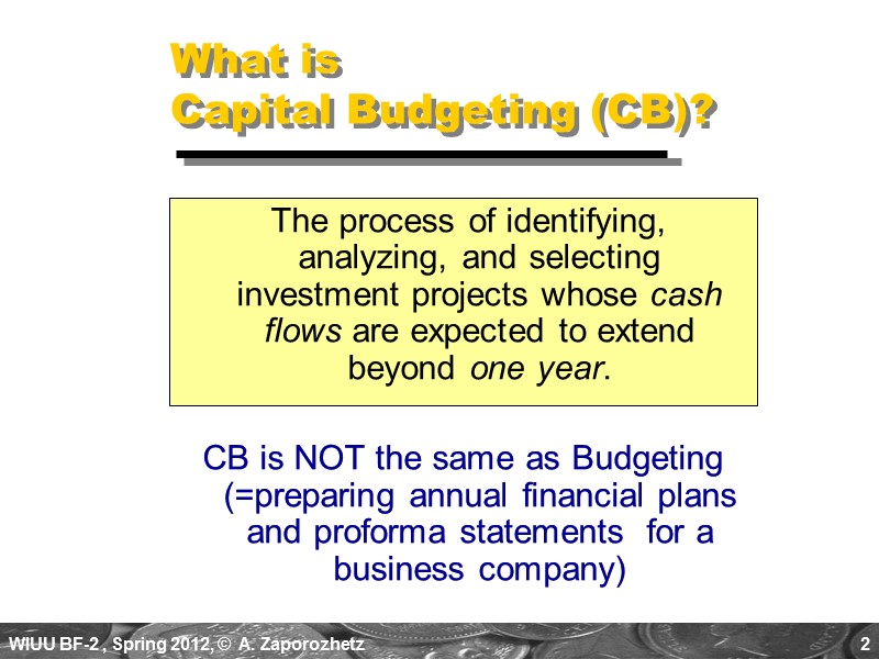 2 What is    Capital Budgeting (CB)?  The process of identifying,